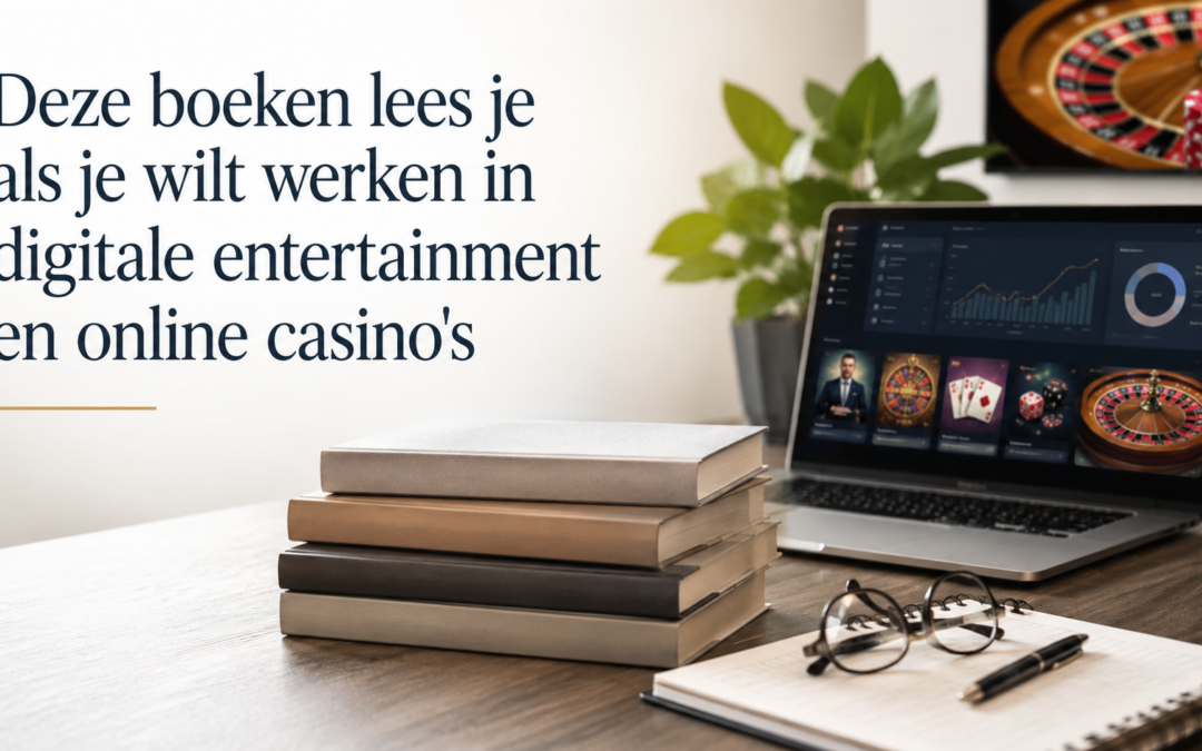 Deze boeken lees je als je wilt werken in digitale entertainment en online casino’s